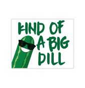 Kind of a Big Dill Greeting Card