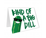 Kind of a Big Dill Greeting Card Kind of a Big Dill Greeting Card