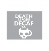 Death Before Decaf Greeting Card
