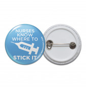 Nurses Know Where To Stick It Pinback Button