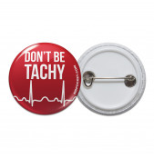 Don't Be Tachy Pinback Button