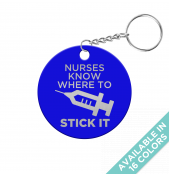 Nurses Know Where to Stick it Circle Keychain